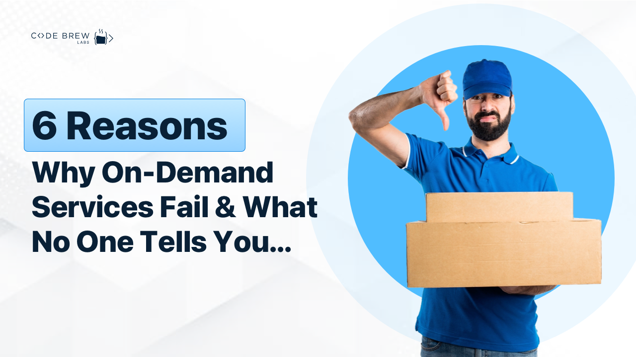 6 Reasons Why On-Demand Services Fail And What No One Tells You