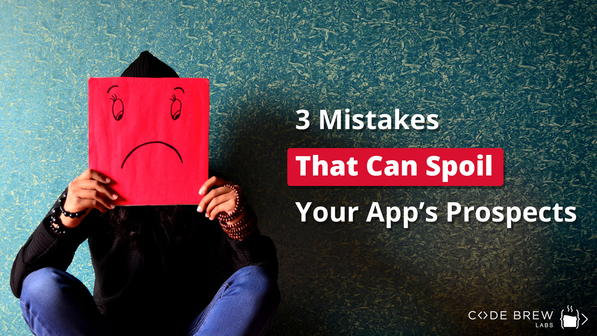 3 Mistakes That Can Spoil Your App’s Prospects