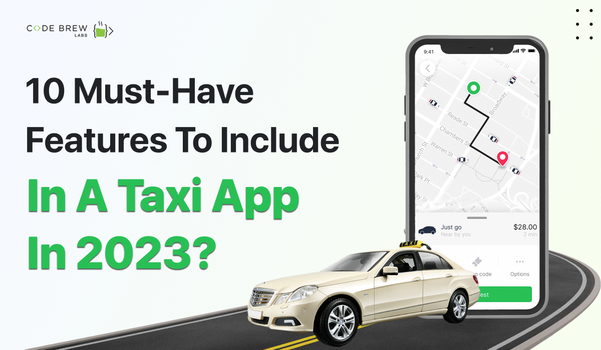 10 Must-Have Features To Include In A Taxi App in 2023