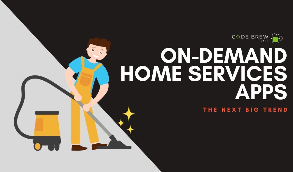 On-demand Home Services Apps: The Next Big Trend
