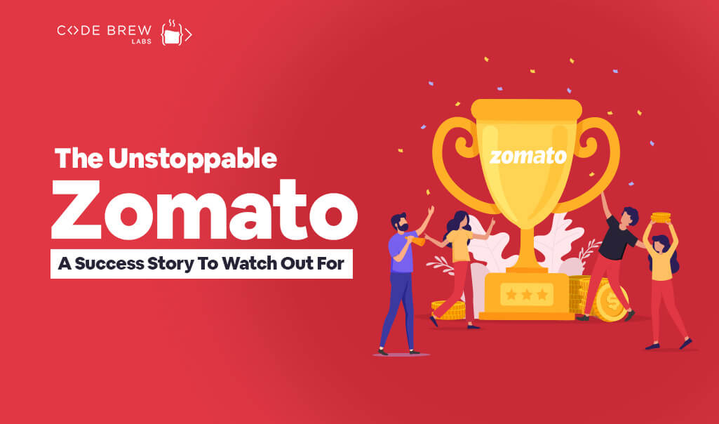 The Unstoppable Zomato- A Success Story To Watch Out For Sure