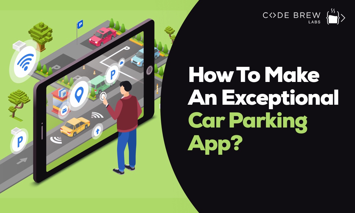 How To Make An Exceptional Car Parking App In 2021?