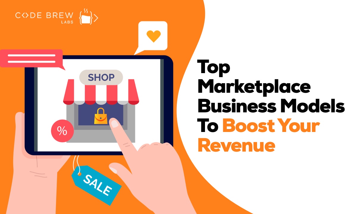 6 Most Efficient Marketplace Business Models To Boost Revenue