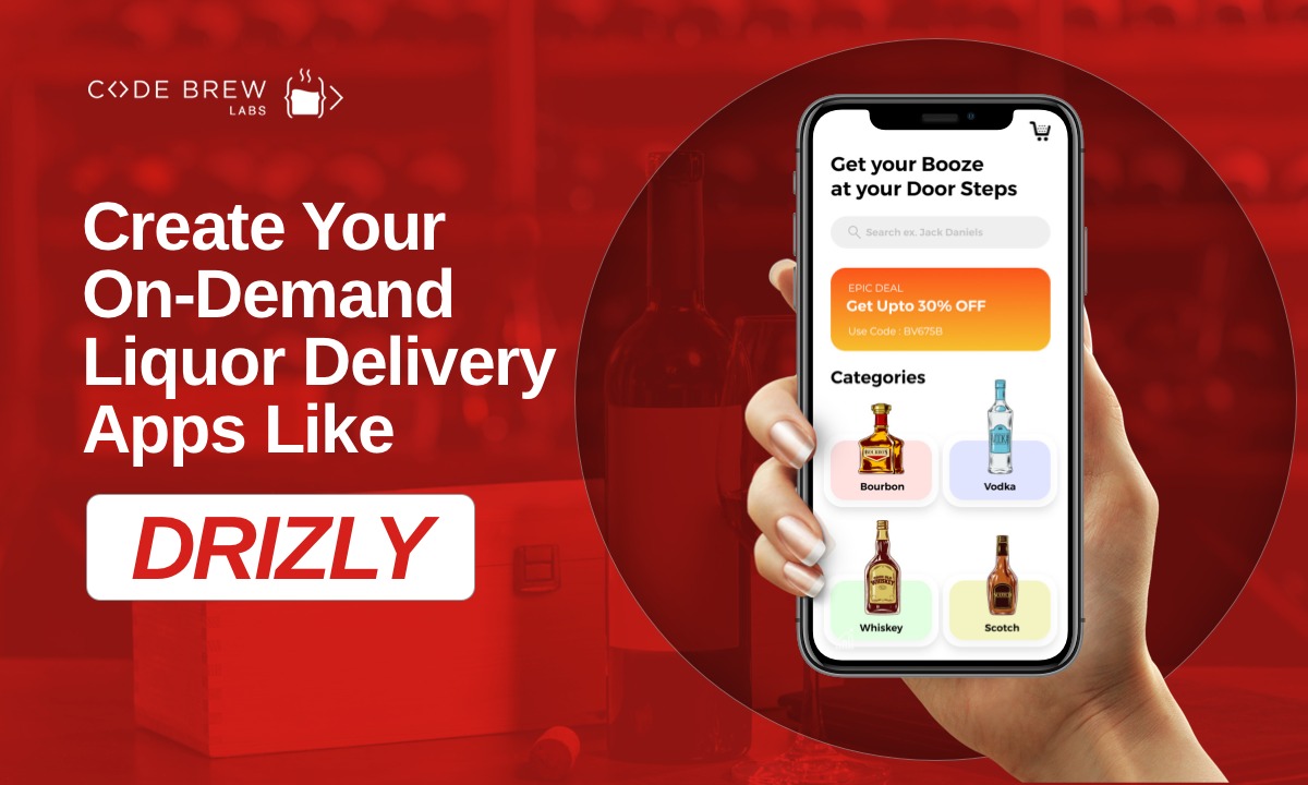 How to Create Your On Demand Liquor Delivery Apps Like Drizly?