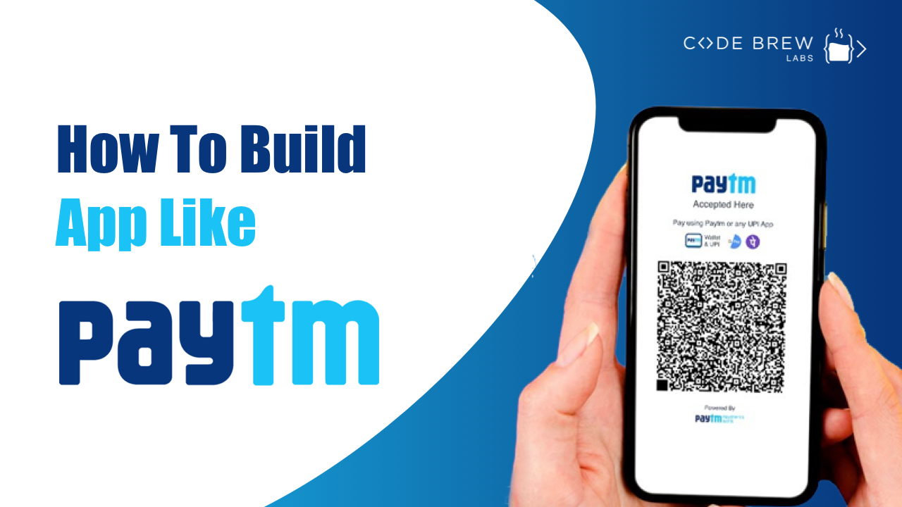 How To Build App Like Paytm: Paytm Clone & Development Cost