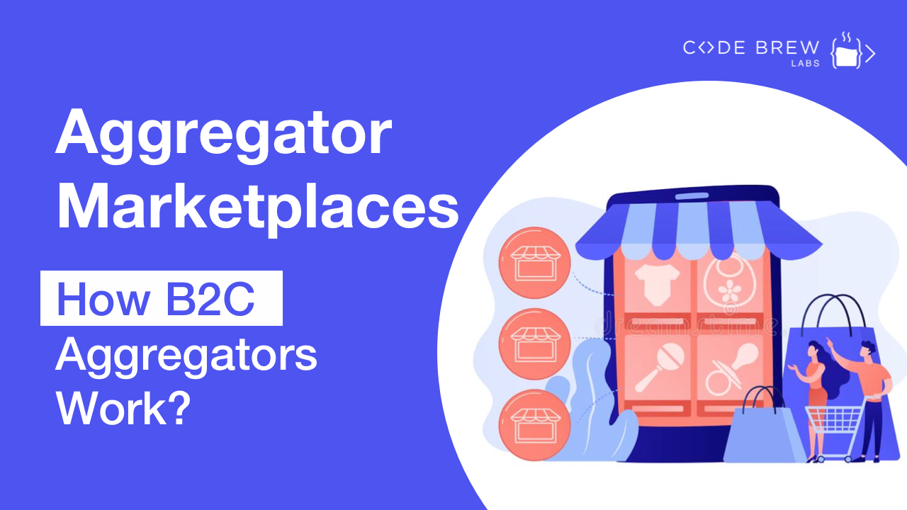 Aggregator Marketplaces: How B2C Aggregators Work?