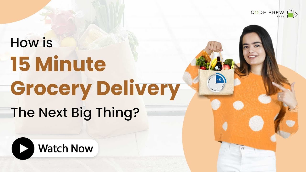 How Is 15-Minute Grocery Delivery The Next Big Thing?