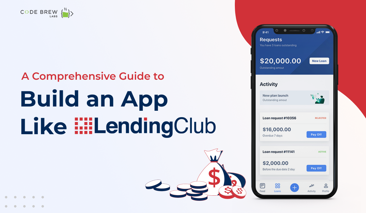 How to Build an App Like LendingClub? Know the What, Why, & How