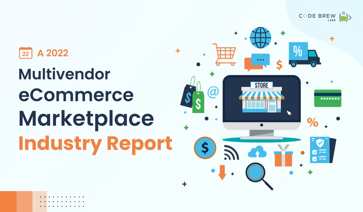 Multivendor eCommerce Marketplace Industry Report – A Go-To Guide