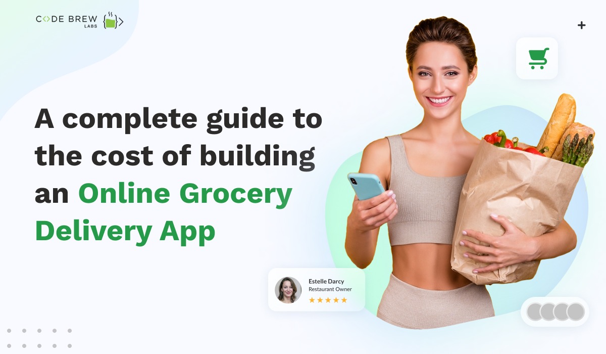How much it Cost to Build an Online Grocery Delivery App? A Complete Guide