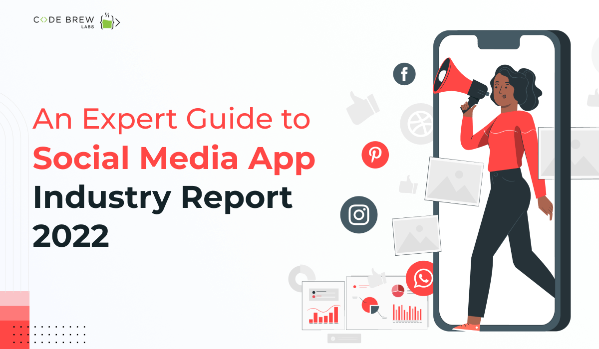 An Expert Guide to Social Media App Industry Report 2022