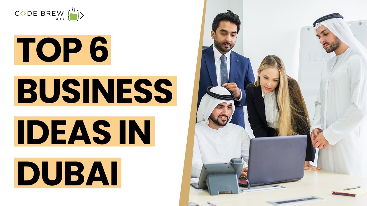 Top 6 Business Ideas to Start Business in DUBAI