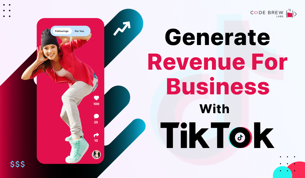 TikTok Business Model: How TikTok Can Generate Revenue For Your Business?