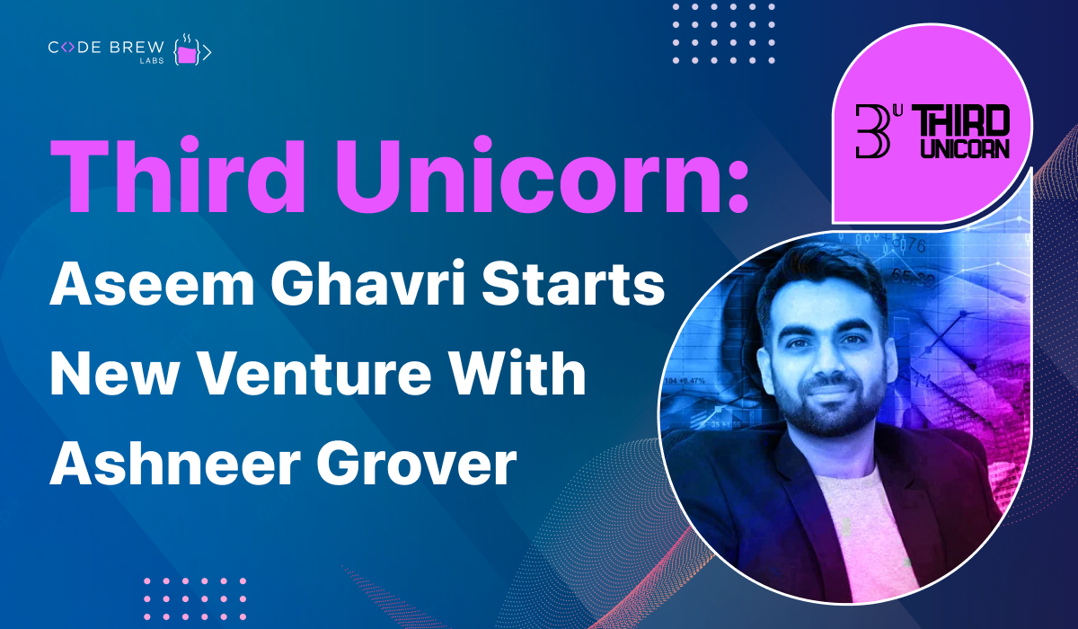 Third Unicorn: Aseem Ghavri Starts New Venture with Ashneer Grover