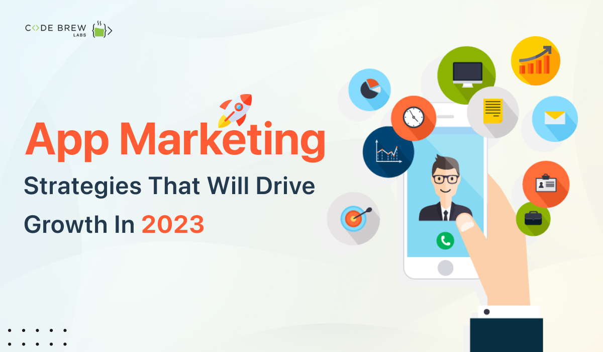 App Marketing Strategies That will Drive Growth in 2023