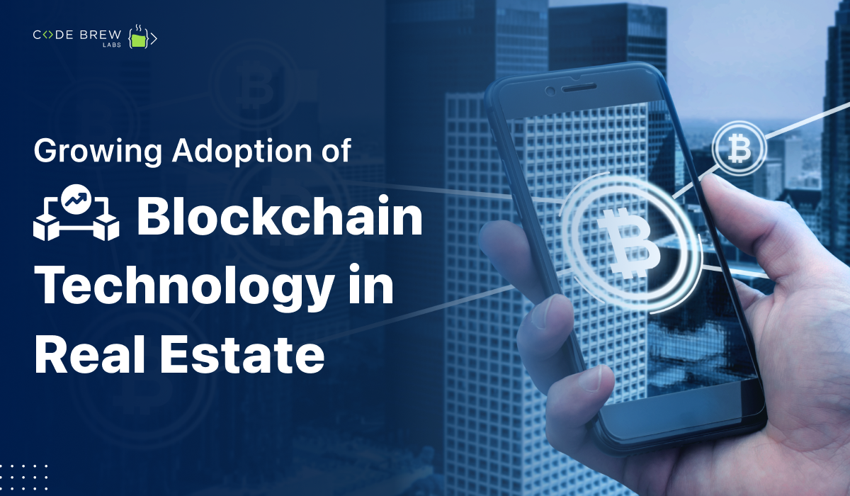 Growing Adoption of Blockchain Technology in Real Estate Industry