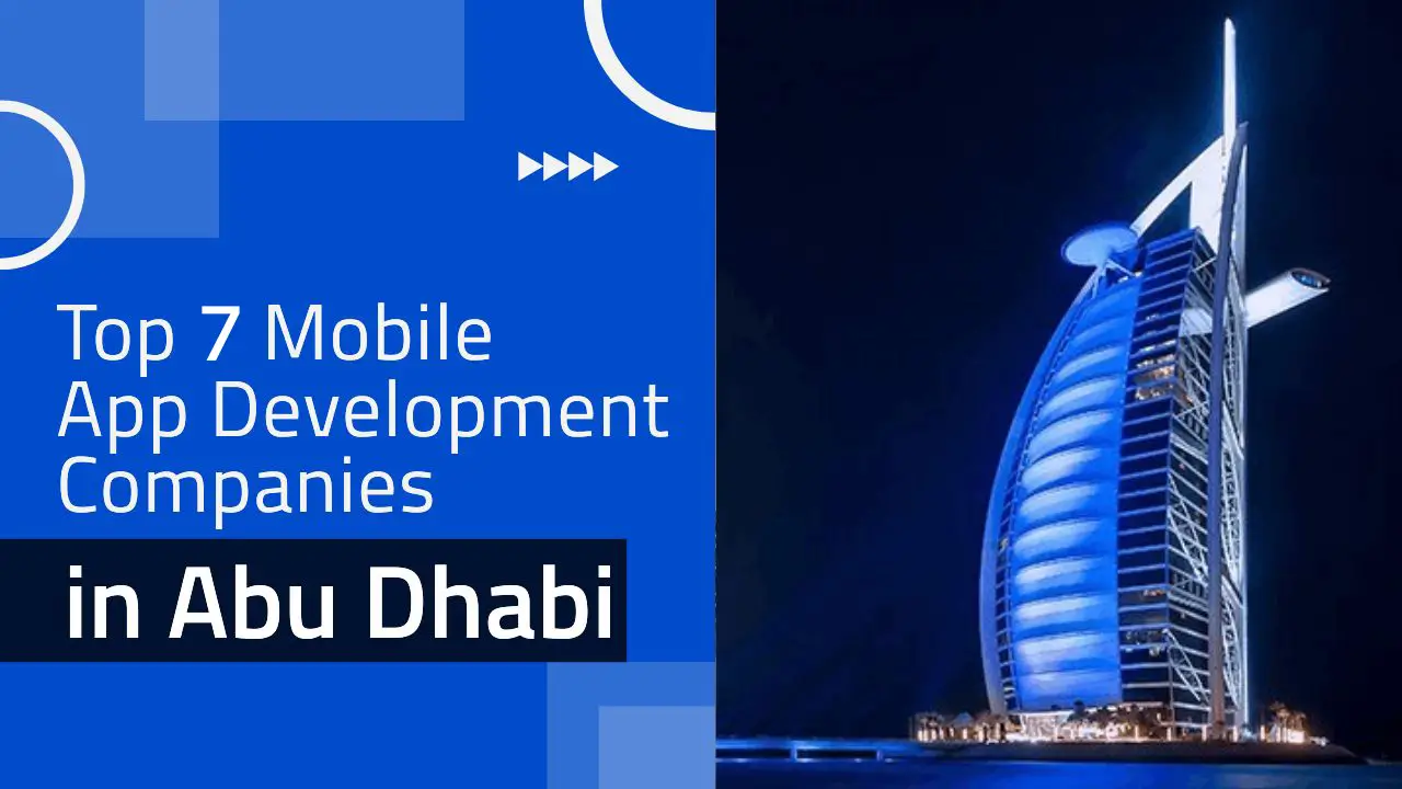 Top 7 Mobile App Development Companies in Abu Dhabi
