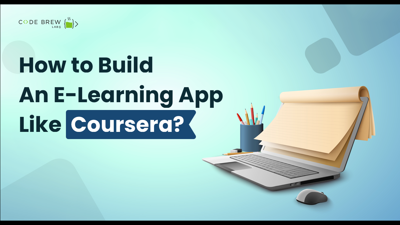 How to Build An Elearning App Like Coursera?