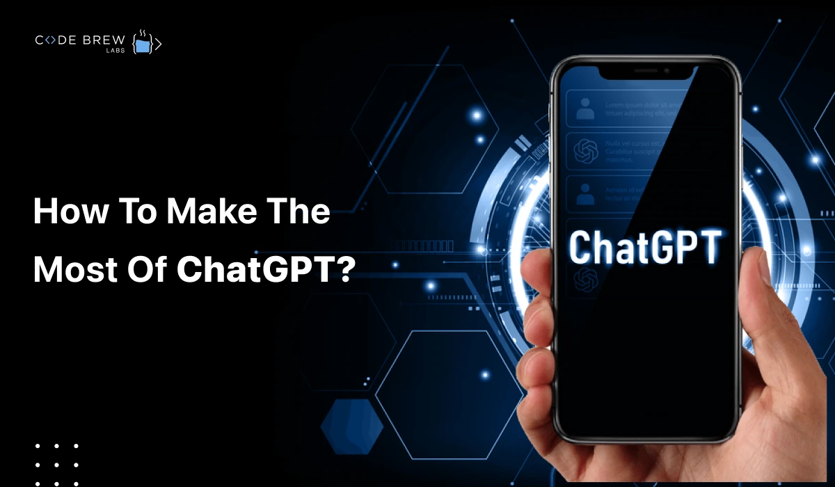 10 Tips for Making the Most of ChatGPT