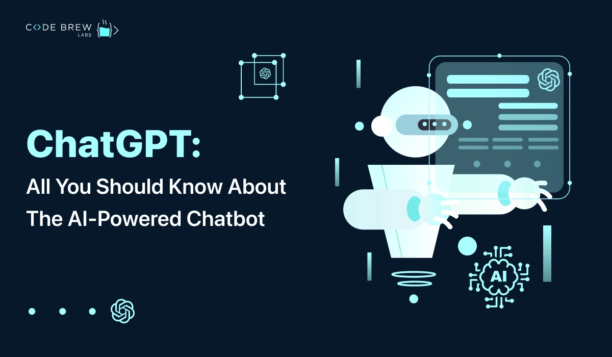 ChatGPT: All You Should Know About The AI-Powered Chatbot