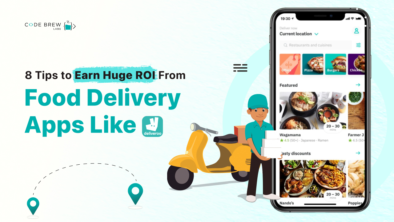 Earn High ROI By Launching A Food Delivery App Like Deliveroo