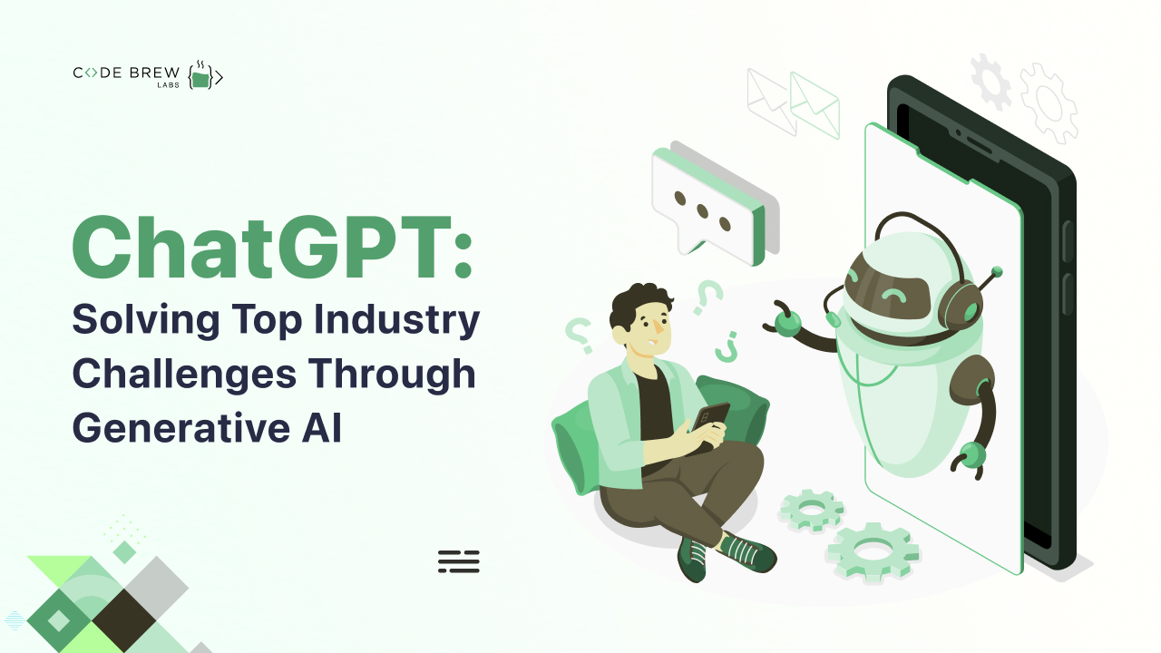 ChatGPT: Solving Top Industry Challenges Through Generative AI