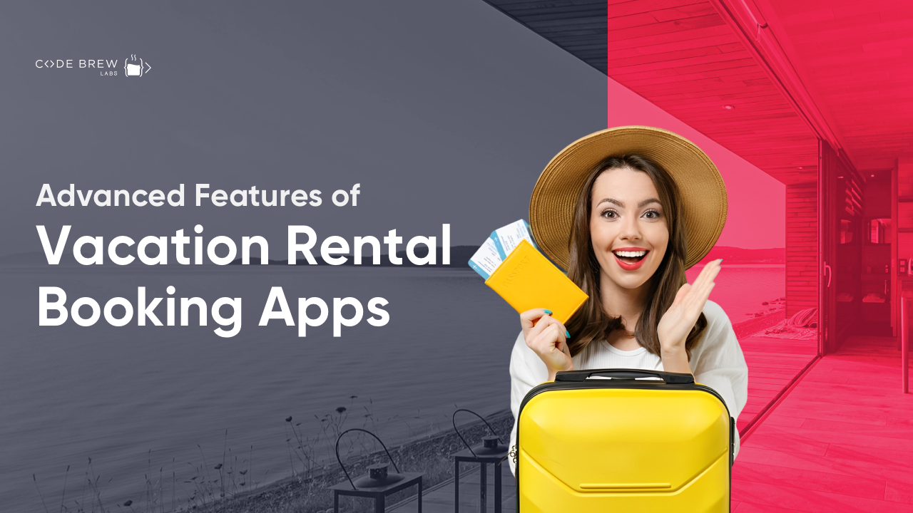 Advanced Features of Vacation Rental Booking Apps