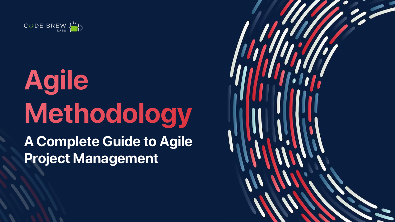 Agile Methodology: A Complete Guide to Agile Project Management