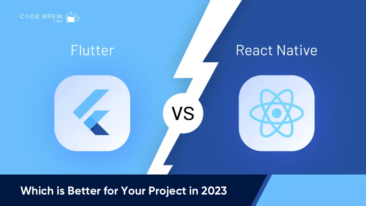 React Native vs Flutter: Which is Better for Your Project in 2023