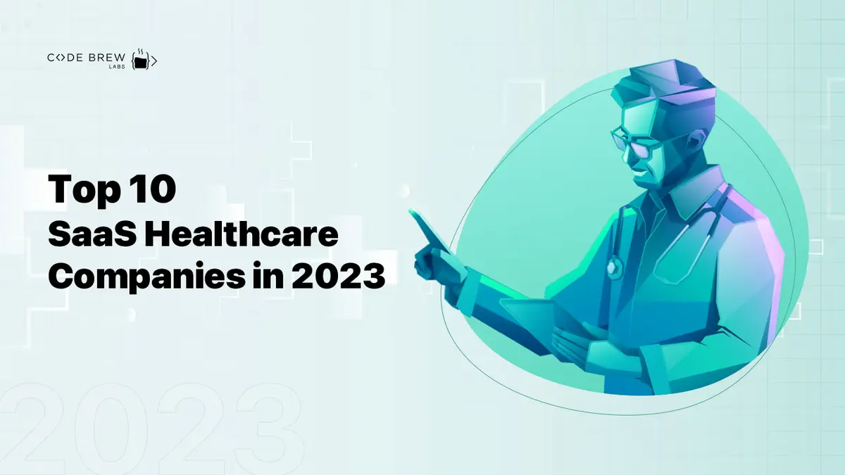 Top 10 SaaS Healthcare Companies in 2023