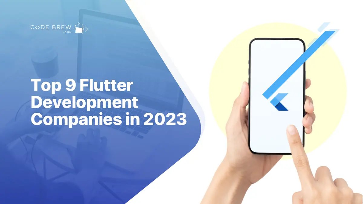 Top 9 Flutter Development Companies in 2023