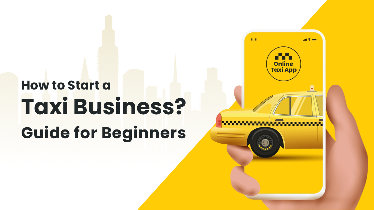 How to Start a Taxi Business? Guide for Beginners
