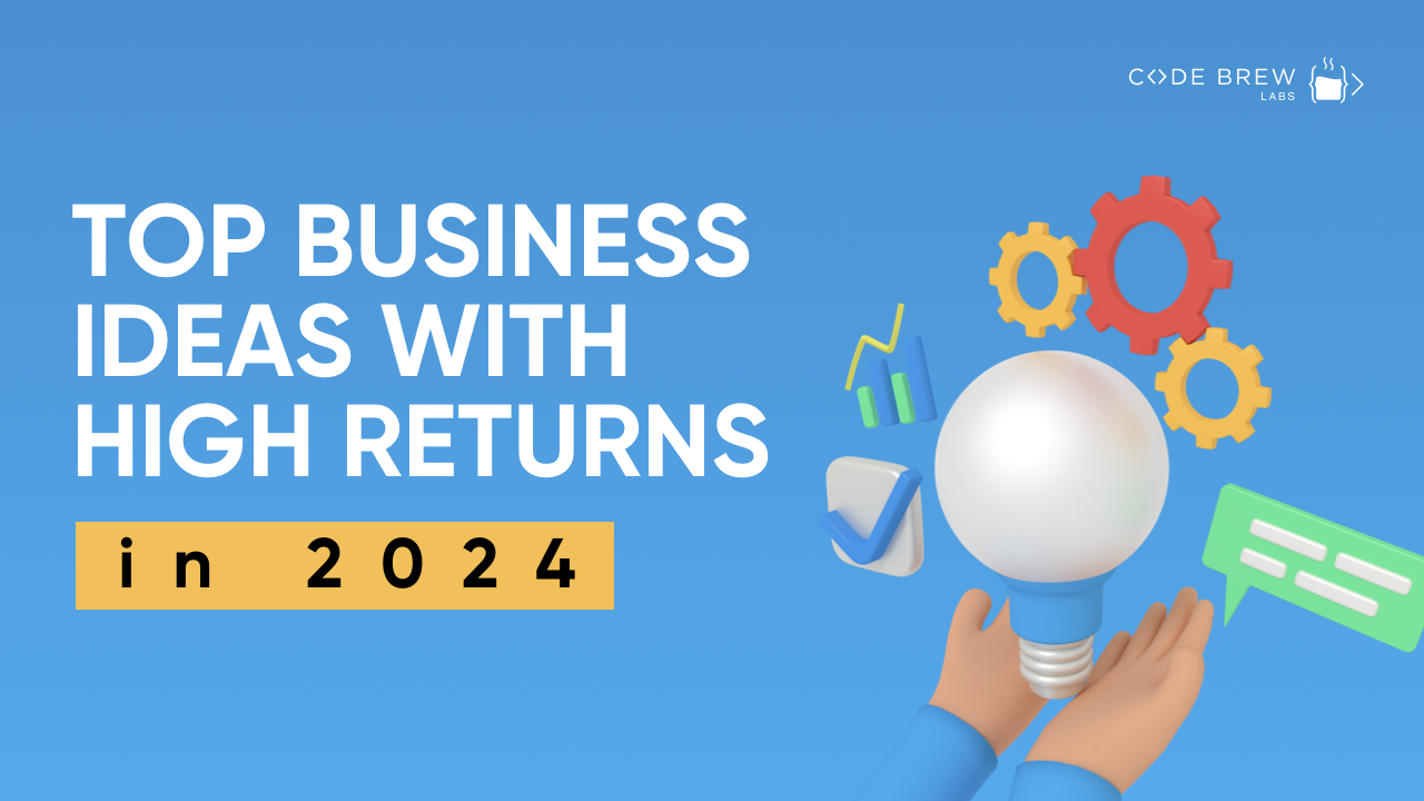 Business Ideas With High Returns In 2024