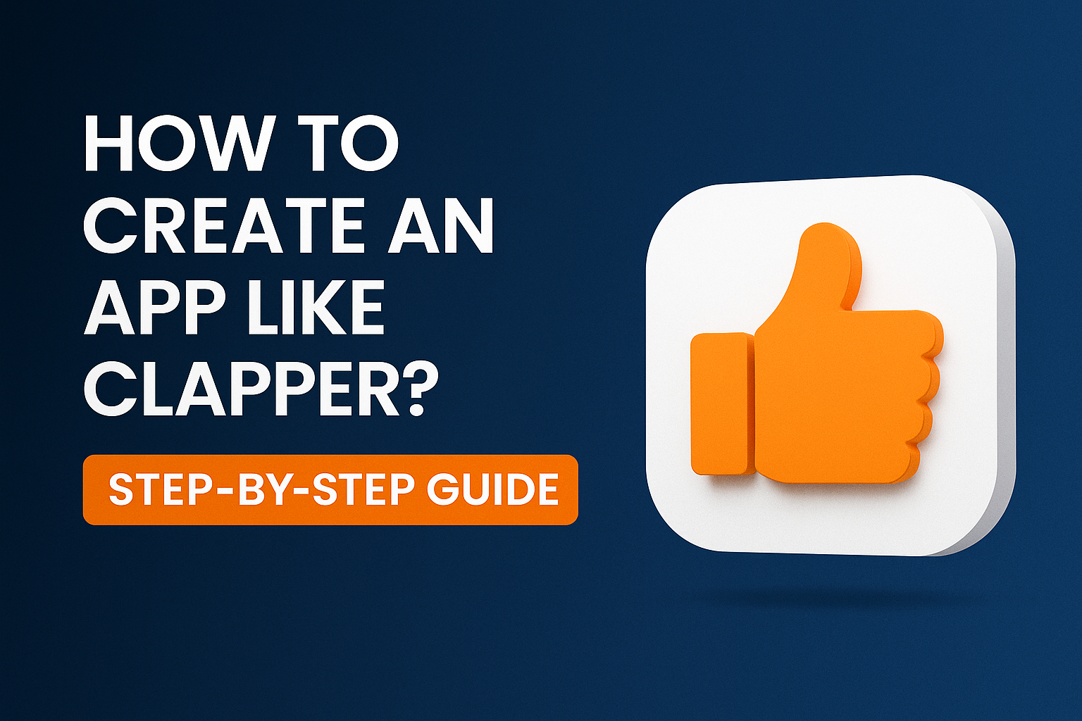 How to Create an App Like Clapper? Step-by-Step Guide