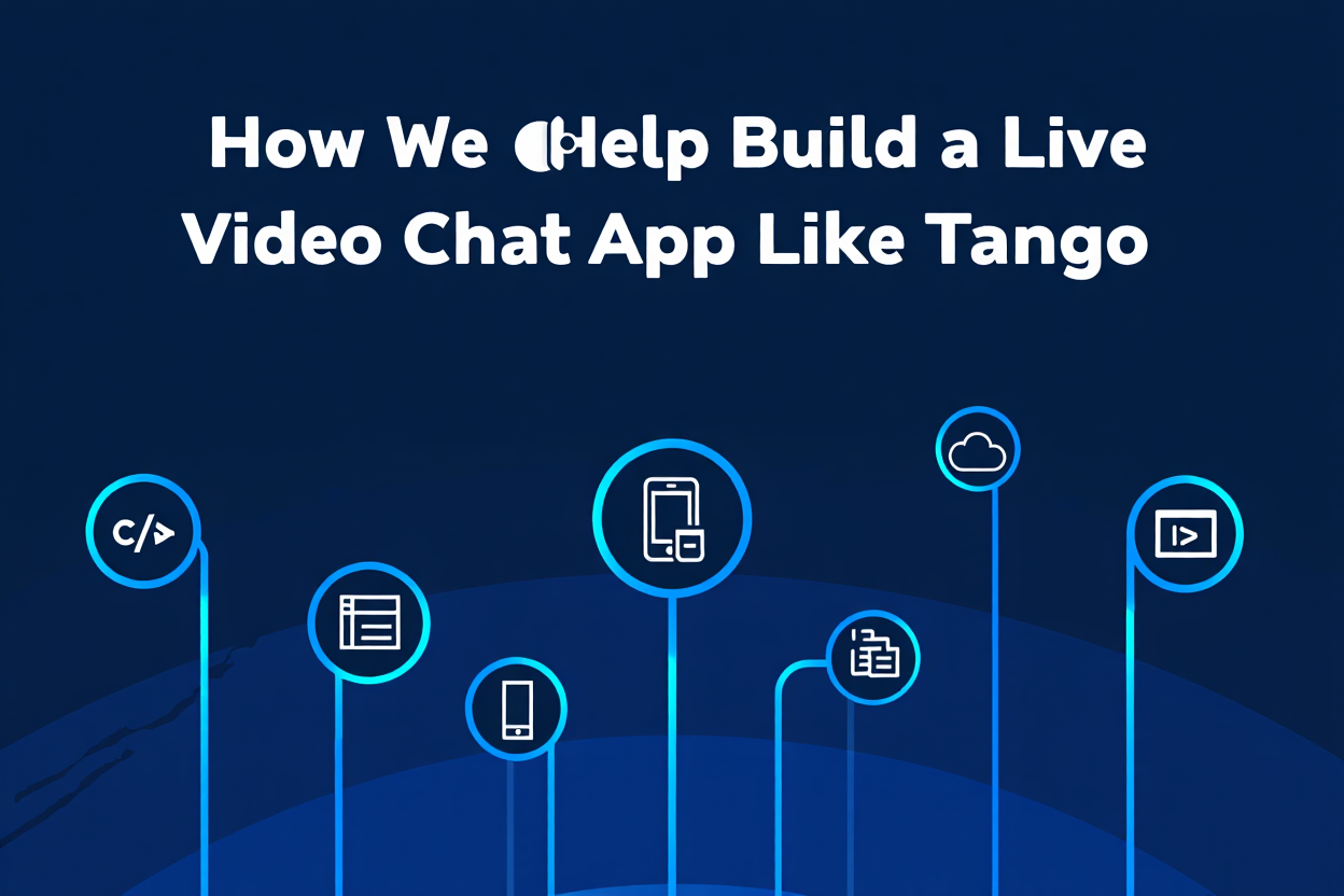 How to Build a Live Video Chat App like Tango in 2025