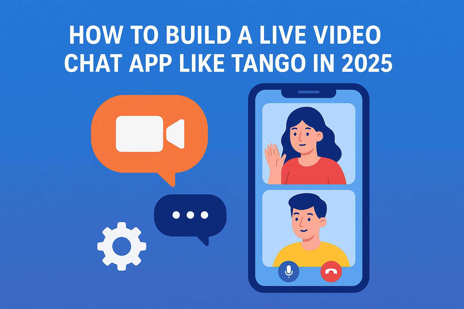 How to Build a Live Video Chat App like Tango in 2025