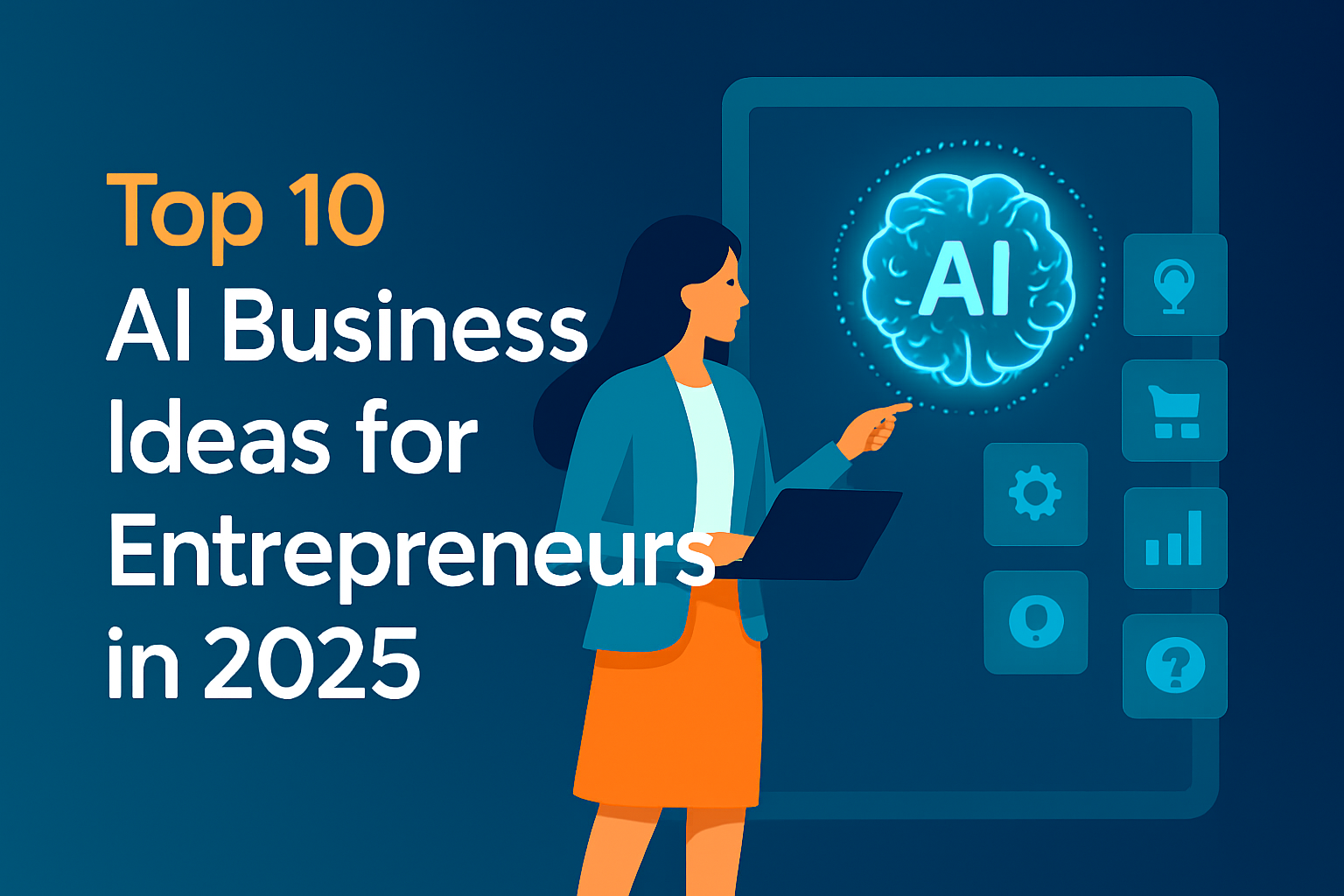 Top 10 AI Business Ideas for Entrepreneurs in 2025