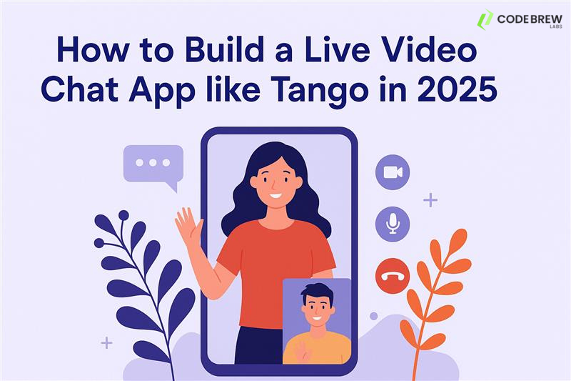 How to Build a Live Video Chat App like Tango in 2025
