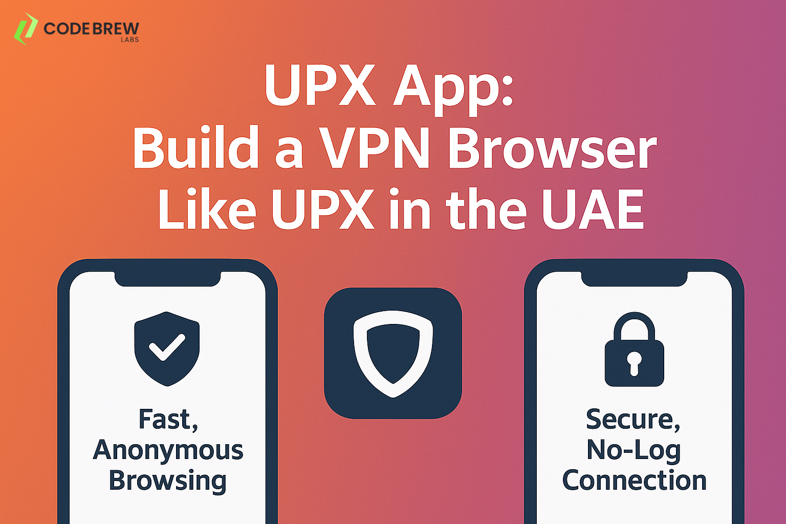UPX App: Build a VPN Browser Like UPX in the UAE